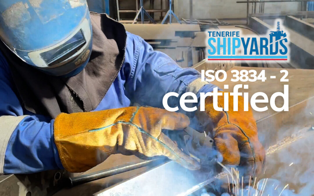 Tenerife Shipyards achieves EN ISO 3834-2 Certification for Welding Procedures